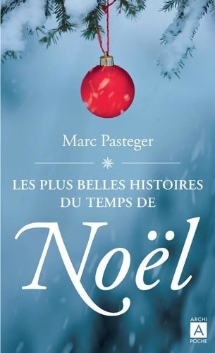 Livrenpoche : Les plus belles histoires du temps de noël - Marc Pasteger - Livre