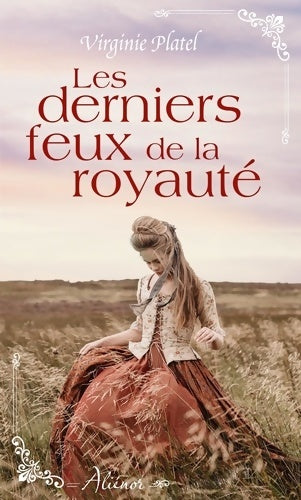 Livrenpoche : Les derniers feux de la royauté - Virginie Platel - Livre