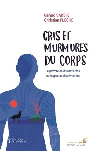 Livrenpoche : Cris et murmures du corps. La prévention des maladies par la gestion des émotions - Gérard Saksik - Livre