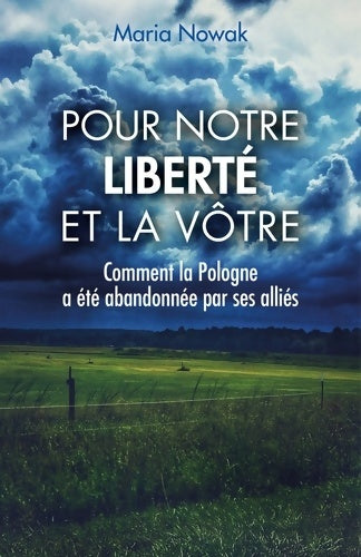 Livrenpoche : Pour notre liberté et la vôtre : Comment la Pologne a été abandonnée par ses alliés - Maria Nowak - Livre