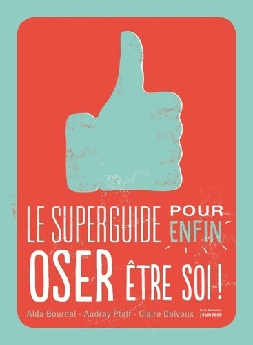 Livrenpoche : Le superguide pour enfin oser être soi - Alda Bournel - Livre