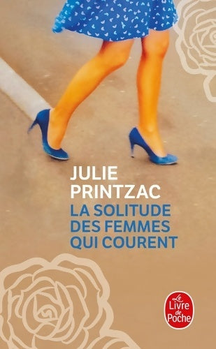 Livrenpoche : La solitude des femmes qui courent - Julie Printzac - Livre
