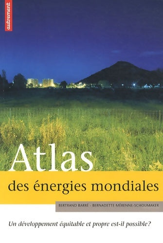 Livrenpoche : Atlas des énergies mondiales - Merenne-Schoumaker Barre - Livre