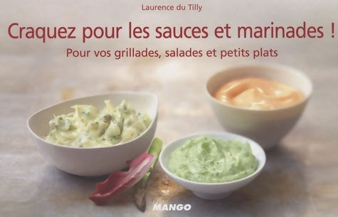 Livrenpoche : Craquez pour les sauces et marinades ! : Pour vos grillades salades et petits plats - Laurence Du Tilly - Livre