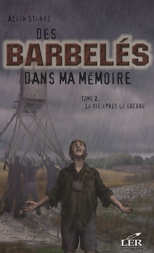 Livrenpoche : Des barbeles dans ma mémoire t 02 la vie après la guerre - Alain Stanké - Livre