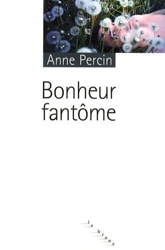 Livrenpoche : Bonheur fantôme - Anne Percin - Livre