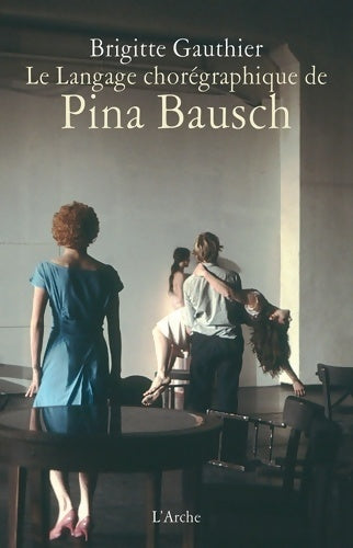 Livrenpoche : Le langage chorégraphique de pina bausch - Brigitte Gauthier - Livre