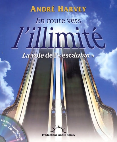 Livrenpoche : En route vers l'illimité - la voie de l' escalator - André Harvey - Livre