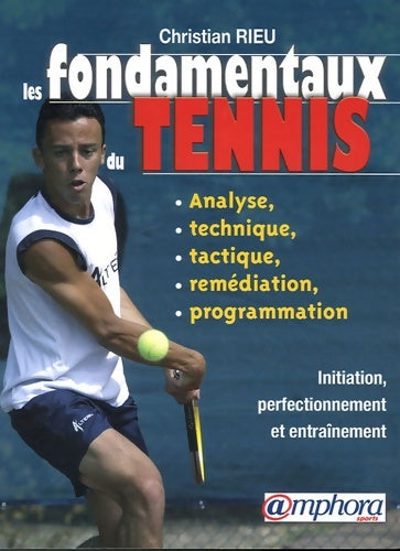 Livrenpoche : Les fondamentaux du tennis - Christian Rieu - Livre