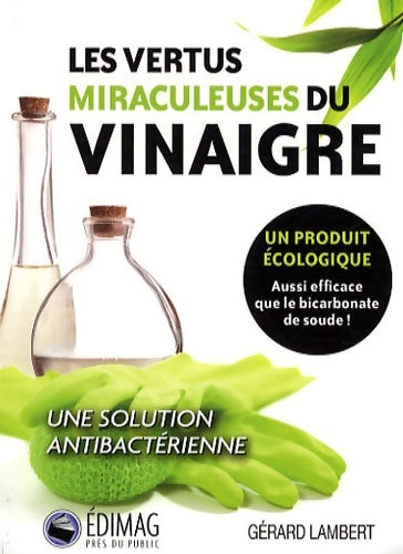 Livrenpoche : Les vertus miraculeuses du vinaigre. Un produit écologique - Gérard Lambert - Livre