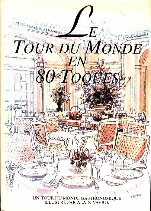Livrenpoche : Le tour du monde en 80 toques - Alain Vavro - Livre