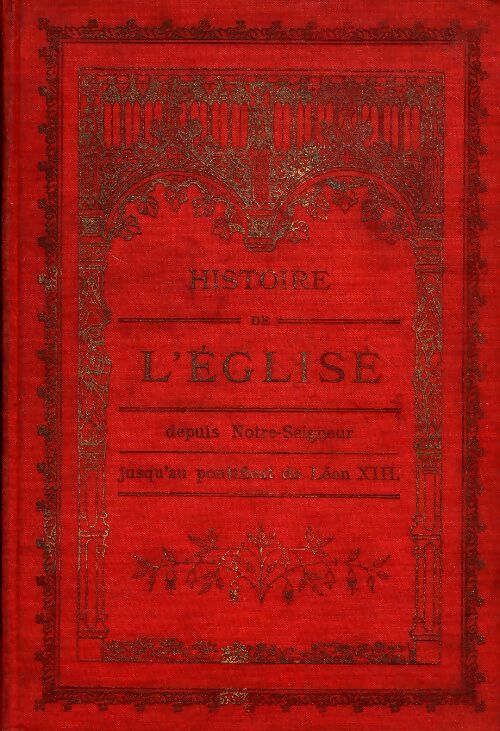 Livrenpoche : Histoire de l'église depuis Notre-Seigneur jusqu'à Léon XIII - Collectif - Livre
