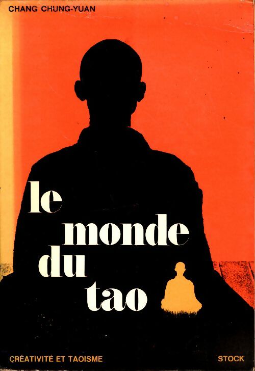 Livrenpoche : Le monde du tao. Créatisme et taoisme - Chang Chung-Yuan - Livre