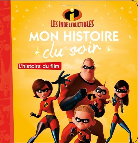Livrenpoche : Les indestructibles : L'histoire du film - Collectif - Livre