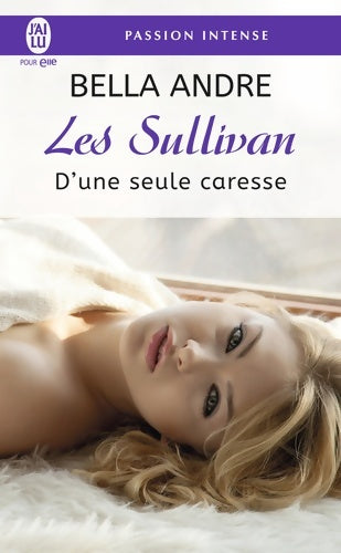 Livrenpoche : Les Sullivan : D'une seule caresse - Bella Andre - Livre