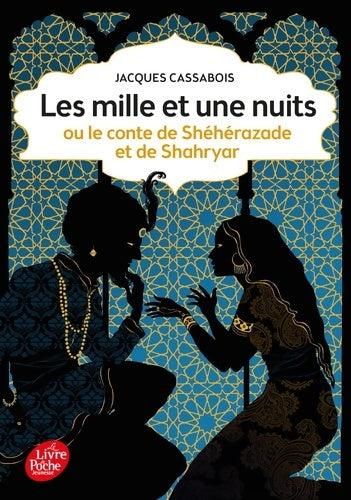 Livrenpoche : Les mille et une nuits - ou le conte de Shéhérazade et de Shahryar - Jacques Cassabois - Livre