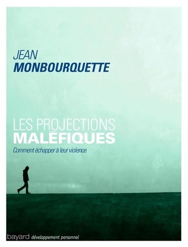 Livrenpoche : Les projections maléfiques. Comment échapper à leur violence - Jean Monbourquette - Livre