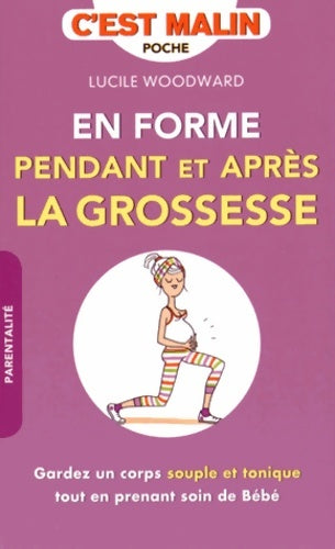 Livrenpoche : En forme pendant et après la grossesse - Lucile Woodward - Livre