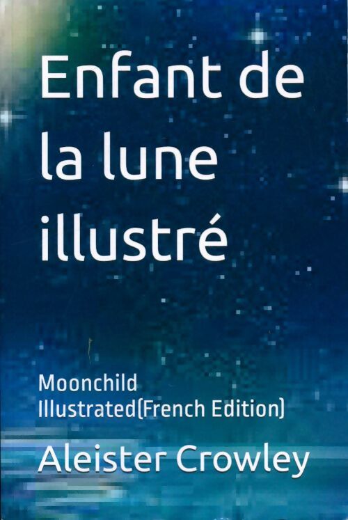 Livrenpoche : Enfant de la lune illustré - Aleister Crowley - Livre