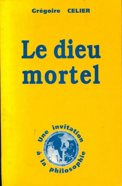 Livrenpoche : Le dieu mortel - Grégoire Celier - Livre
