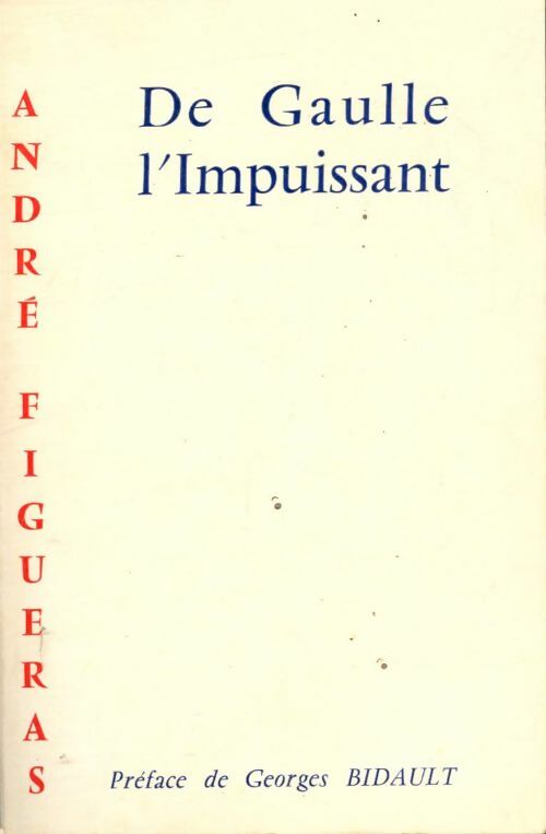 Livrenpoche : De Gaulle l'impuissant - André Figueras - Livre