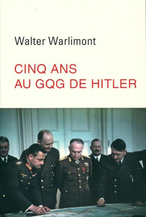 Livrenpoche : Cinq ans au gqg de Hitler - Walter Warlimont - Livre