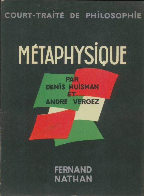 Livrenpoche : Court-traité de philosophie : Métaphysique - Denis Huisman - Livre