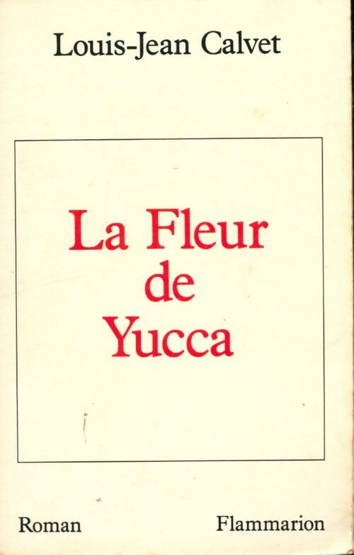 Livrenpoche : La fleur de yucca - Louis-Jean Calvet - Livre