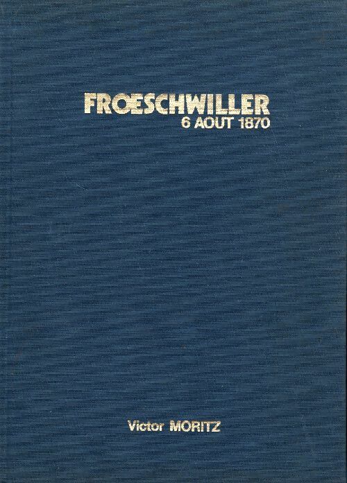 Livrenpoche : Froeschwiller 6 août 1870 - Moritz Victor - Livre