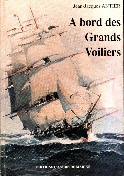 Livrenpoche : A bord des grands voiliers - Jean-Jacques Antier, Xxx - Livre