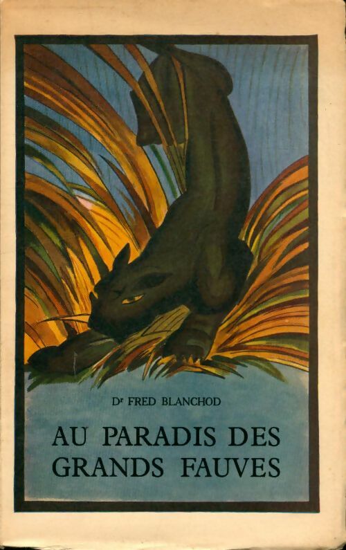 Livrenpoche : Au paradis des grandes fauves - Fred Blanchod - Livre