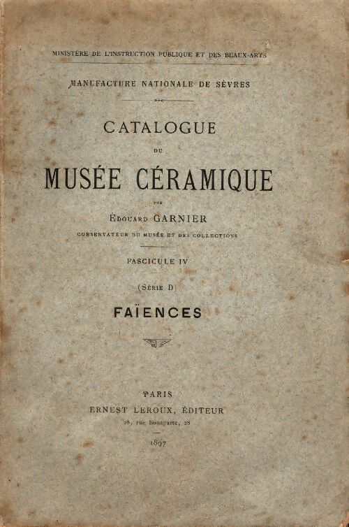 Livrenpoche : Catalogue du musée céramique fascicule IV : Faïences - Manufacture Nationale De Sèvres - Livre