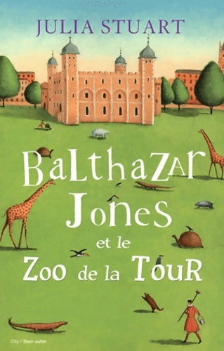 Livrenpoche : Balthazar Jones et le zoo de la tour - Julia Stuart - Livre