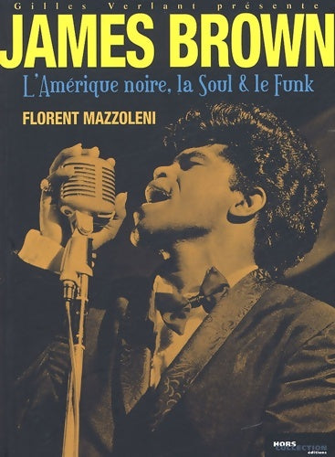 Livrenpoche : James Brown. L'Amérique noire, la soul & le funk - Florent Mazzoleni - Livre