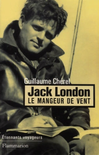 Livrenpoche : Jack London le mangeur de vent - Guillaume Chérel - Livre