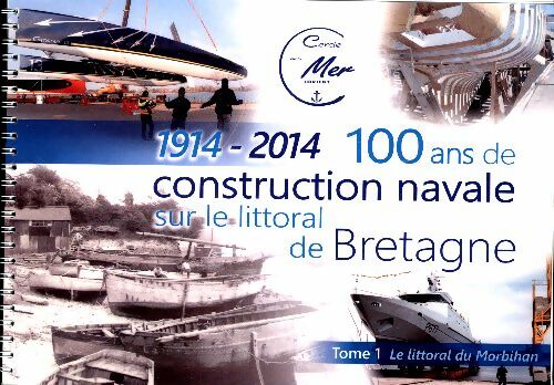 Livrenpoche : 100 ans de construction navale sur le littoral de Bretagne Tome I - Collectif - Livre
