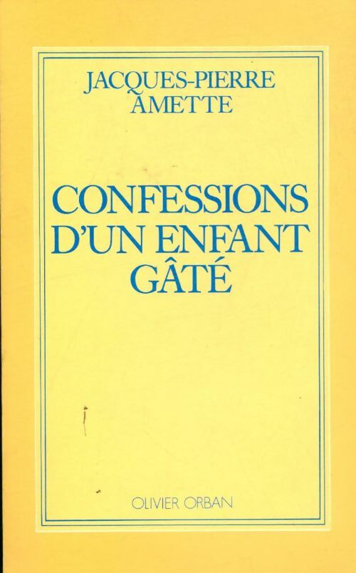 Livrenpoche : Confessions d'un enfant gâté - Jacques-Pierre Amette - Livre