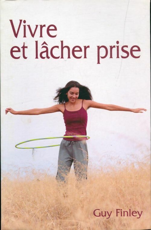Livrenpoche : Vivre et lâcher prise - Guy Finley - Livre