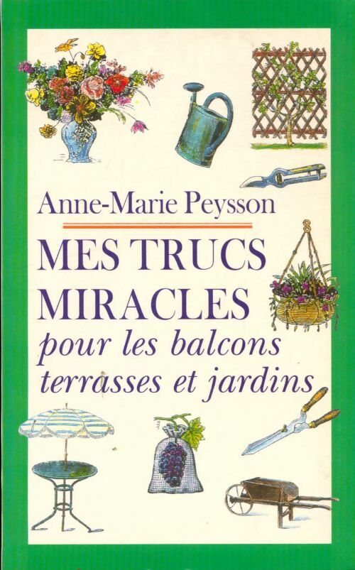 Livrenpoche : Mes trucs miracles pour les balcons terrasses et jardins - Anne-Marie Peysson - Livre