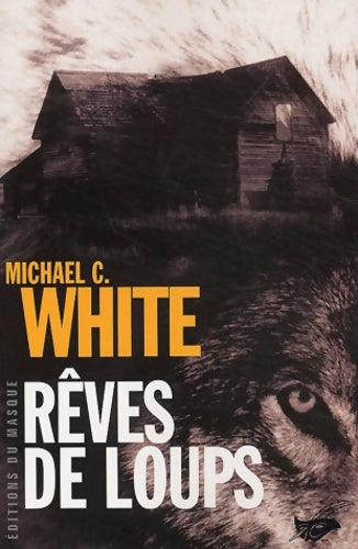 Livrenpoche : Rêves de loups - Michael C. White - Livre