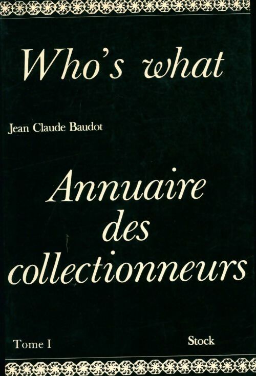 Livrenpoche : Who's what : Annuaire des collectionneurs Tome I - Jean-Claude Baudot - Livre