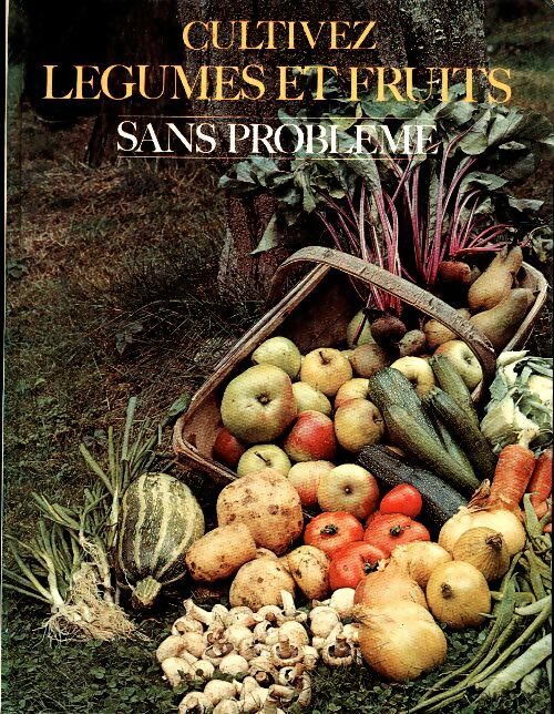 Livrenpoche : Cultivez légumes et fruits sans problèmes - Witham Fogg H. G. - Livre