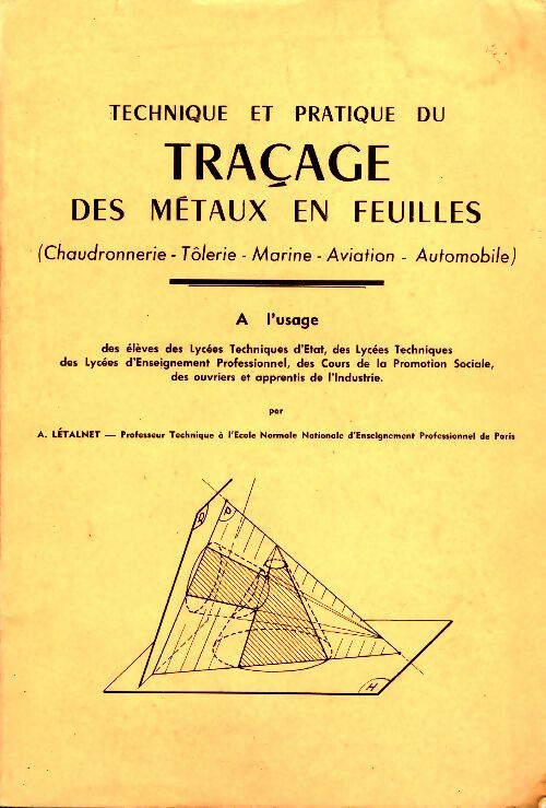 Livrenpoche : Technique et pratique du traçage des métaux en feuilles : Chaudronnerie, tôlerie, marine, aviation, automobile - André Létalnet - Livre