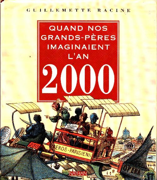 Livrenpoche : Quand nos grands-pères imaginaient l'an 2000 - Guillemette Racine - Livre