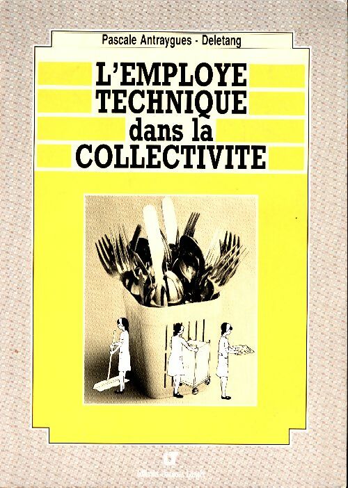 Livrenpoche : L'employé technique dans la collectivité - Pascale Antraygues-Deletang - Livre