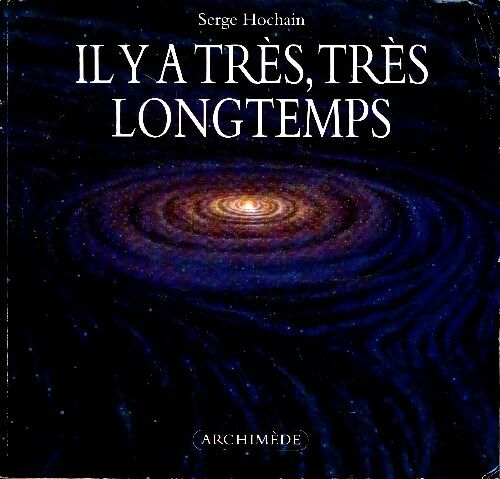 Livrenpoche : Il y a très très longtemps - Serge Hochain - Livre
