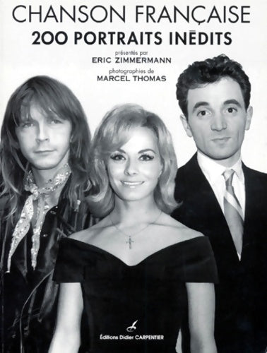 Livrenpoche : Chanson française : 200 portraits inédits - Eric Zimmermann - Livre