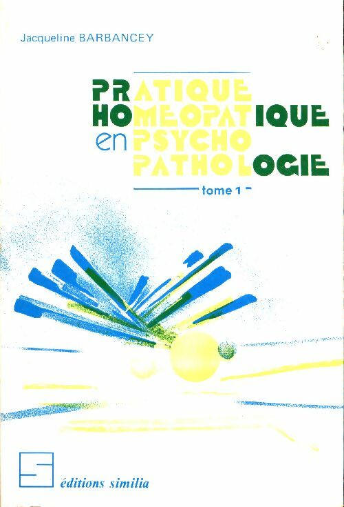 Livrenpoche : Pratique homéopathique en psychopathologie Tome I - Jacqueline Barbancey - Livre