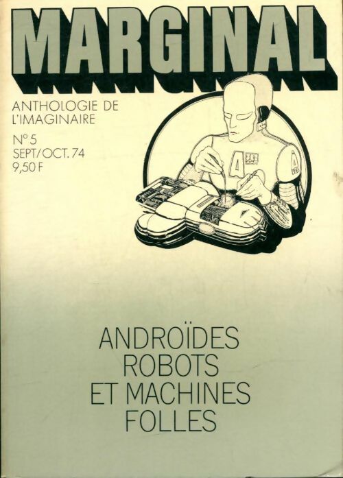 Livrenpoche : Marginal - Anthologie de l'imaginaire n°5 : Androïdes robots et machines folles - Collectif - Livre