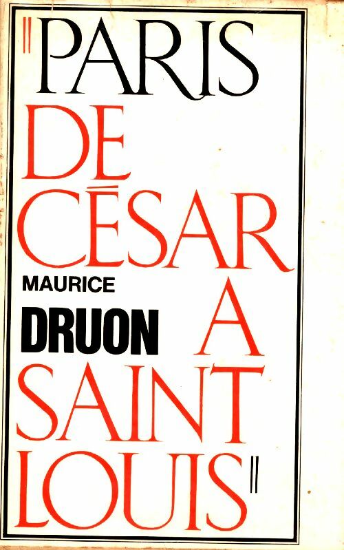Livrenpoche : Paris de César à saint Louis - Maurice Druon - Livre